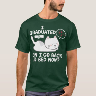I Graduated Can I Go Back To Bed Now Cat Sleeping T-Shirt