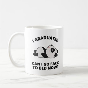 I Graduated Can I Go Back to Bed Now  Coffee Mug