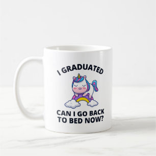 I Graduated Can I Go Back to Bed Now Coffee Mug