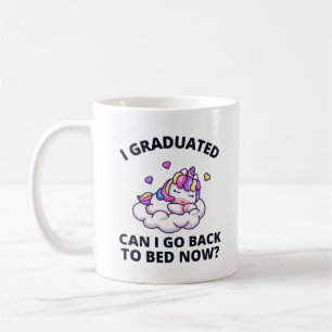 I Graduated Can I Go Back to Bed Now  Coffee Mug