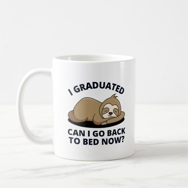 I Graduated Can I Go Back to Bed Now  Coffee Mug (Left)