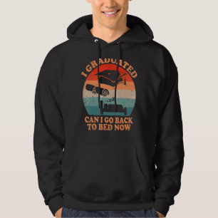 I Graduated Can I Go Back To Bed Now College Gradu Hoodie