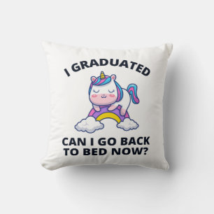 I Graduated Can I Go Back to Bed Now  Cushion