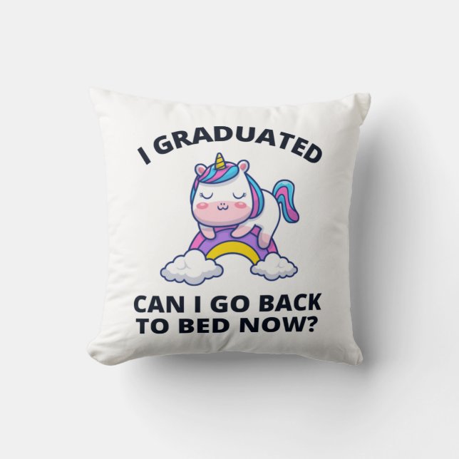 I Graduated Can I Go Back to Bed Now  Cushion (Front)