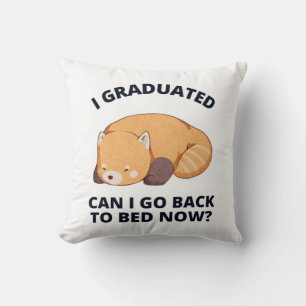 I Graduated Can I Go Back to Bed Now  Cushion