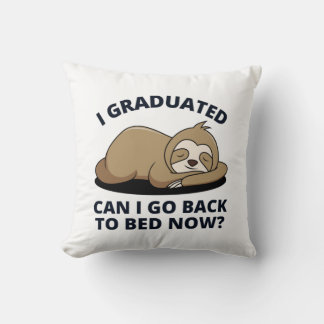 I Graduated Can I Go Back to Bed Now  Cushion