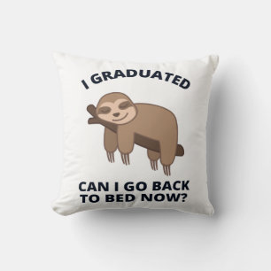 I Graduated Can I Go Back to Bed Now  Cushion