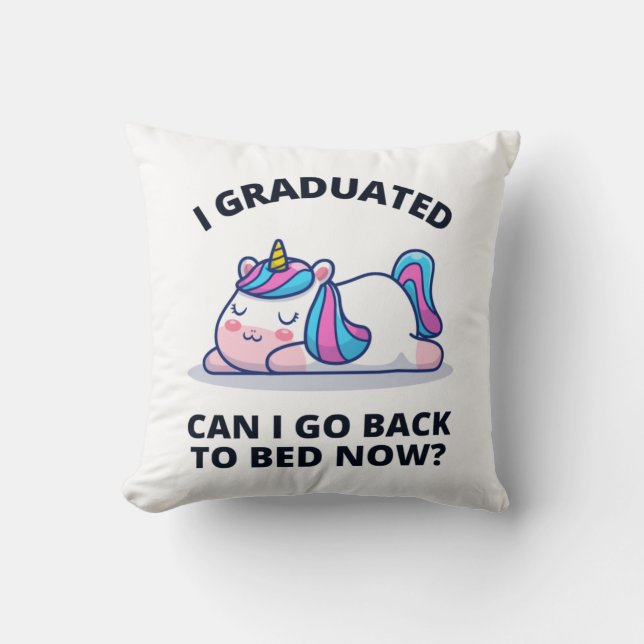 I Graduated Can I Go Back to Bed Now  Cushion (Front)