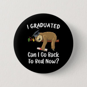 I Graduated Can I Go Back To Bed Now Funny Graduat 6 Cm Round Badge