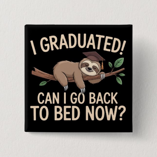 I Graduated Can I Go Back to Bed Now Graduation  15 Cm Square Badge (Front)