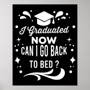 I Graduated Can I Go Back To Bed Now Graduation Poster