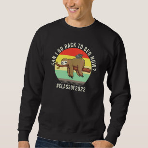 I Graduated Can I Go Back To Bed Now Graduation Sweatshirt