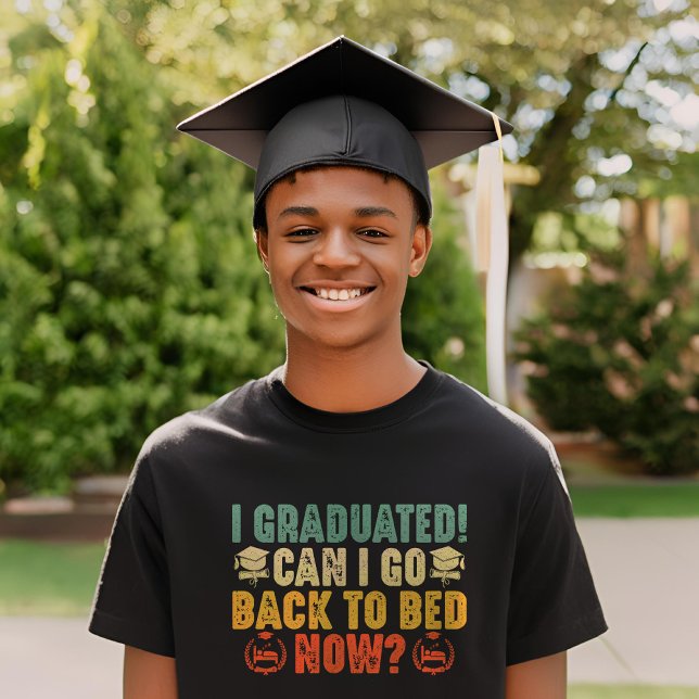 I Graduated Can I Go Back To Bed Now Graduation   T-Shirt (Creator Uploaded)
