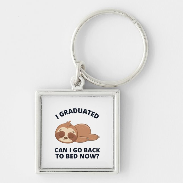 I Graduated Can I Go Back to Bed Now  Key Ring (Front)