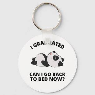 I Graduated Can I Go Back to Bed Now Key Ring
