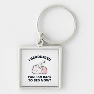 I Graduated Can I Go Back to Bed Now  Key Ring