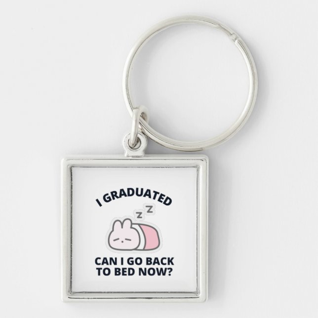 I Graduated Can I Go Back to Bed Now  Key Ring (Front)