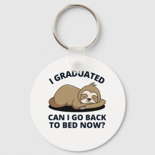 I Graduated Can I Go Back to Bed Now  Key Ring