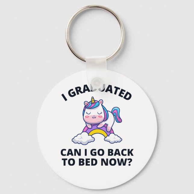 I Graduated Can I Go Back to Bed Now  Key Ring (Front)