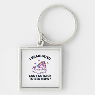 I Graduated Can I Go Back to Bed Now  Keychain