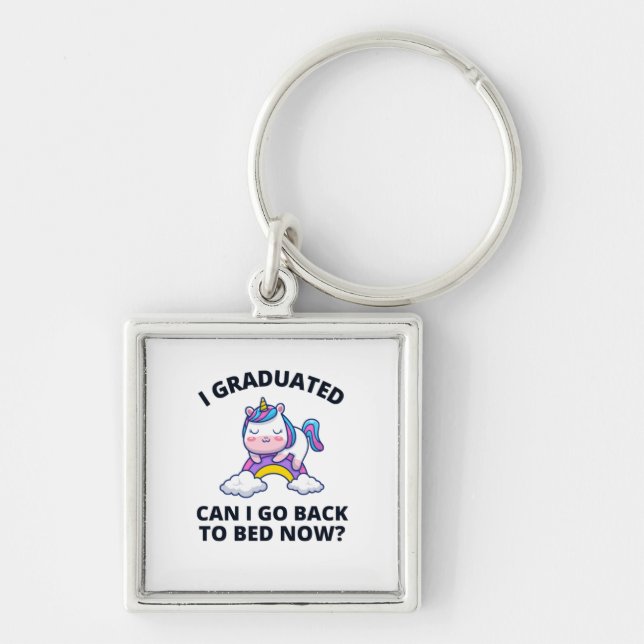 I Graduated Can I Go Back to Bed Now  Keychain (Front)