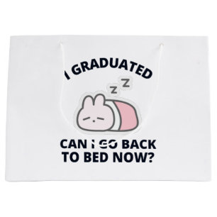 I Graduated Can I Go Back to Bed Now  Large Gift Bag