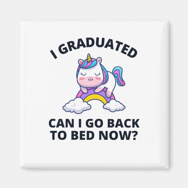 I Graduated Can I Go Back to Bed Now  Magnet (Front)
