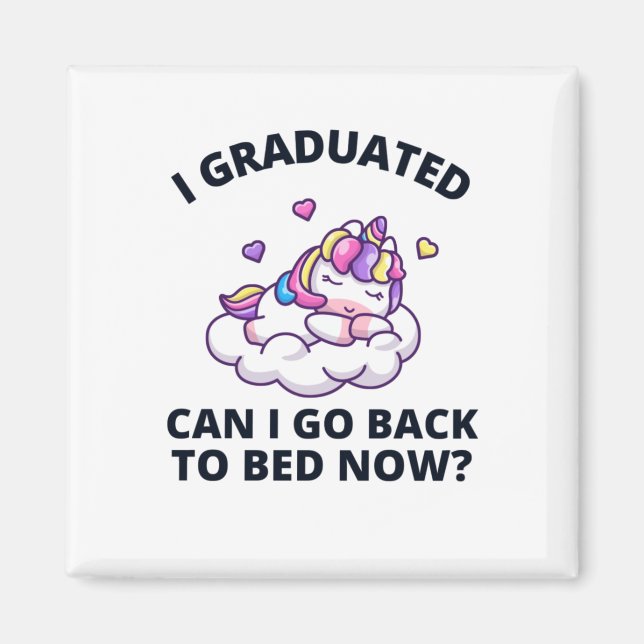 I Graduated Can I Go Back to Bed Now  Magnet (Front)