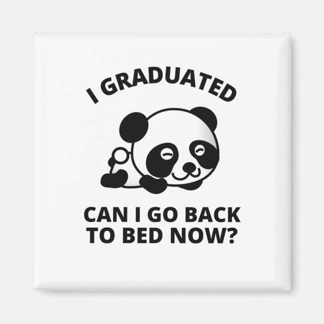 I Graduated Can I Go Back to Bed Now  Magnet (Front)