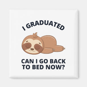 I Graduated Can I Go Back to Bed Now  Magnet