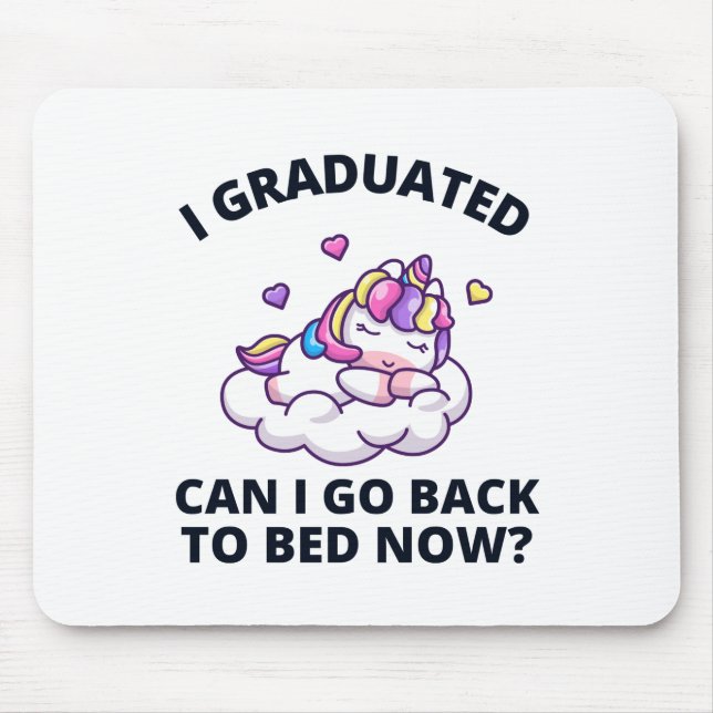 I Graduated Can I Go Back to Bed Now  Mouse Pad (Front)