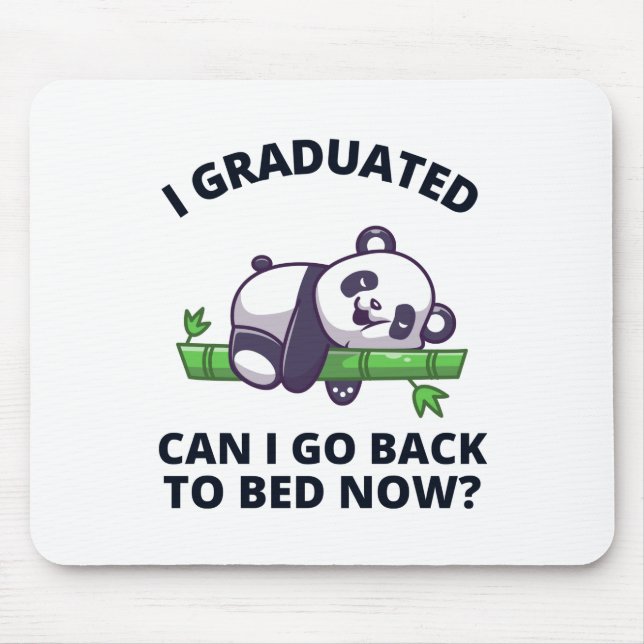 I Graduated Can I Go Back to Bed Now  Mouse Pad (Front)