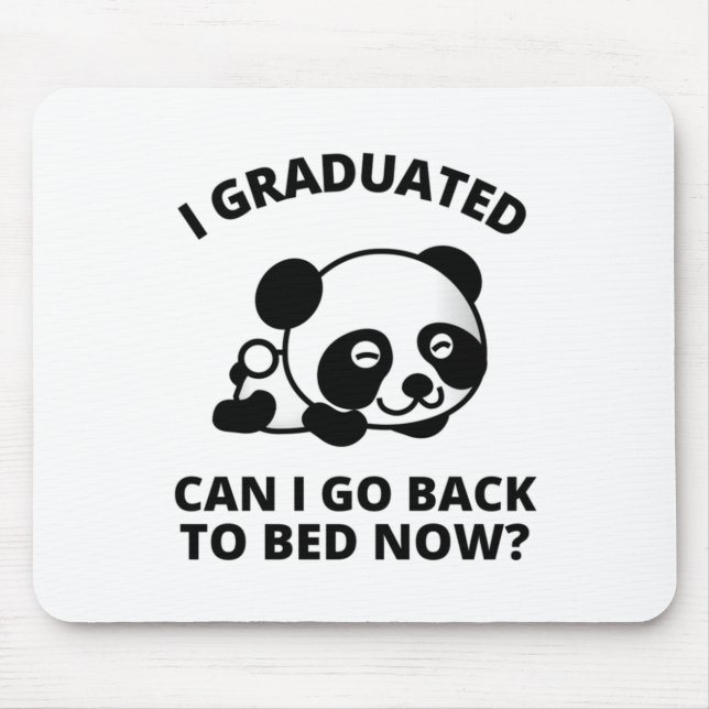 I Graduated Can I Go Back to Bed Now   Mouse Pad (Front)