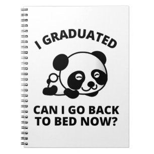 I Graduated Can I Go Back to Bed Now Notebook