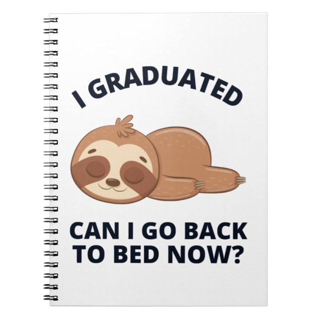 I Graduated Can I Go Back to Bed Now  Notebook (Front)