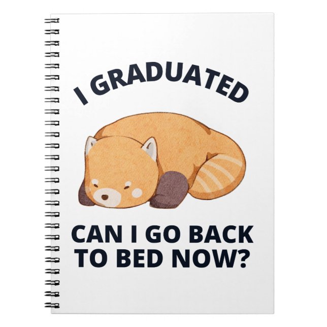 I Graduated Can I Go Back to Bed Now  Notebook (Front)