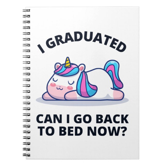 I Graduated Can I Go Back to Bed Now  Notebook (Front)