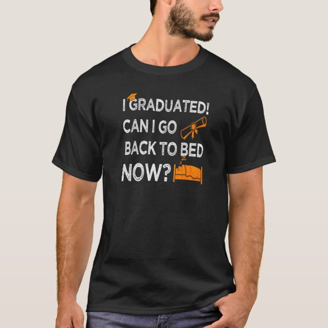 I Graduated Can I Go Back To Bed Now Orange Graphi T-Shirt (Front)