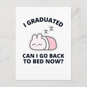 I Graduated Can I Go Back to Bed Now Postcard