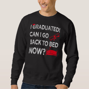 I Graduated Can I Go Back To Bed Now Red Graphics Sweatshirt