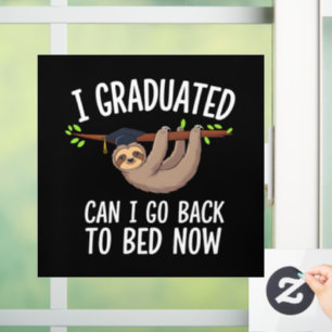 I Graduated Can I Go Back To Bed Now Sloth