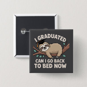 I Graduated Can I Go Back To Bed Now Sloth Funny 15 Cm Square Badge