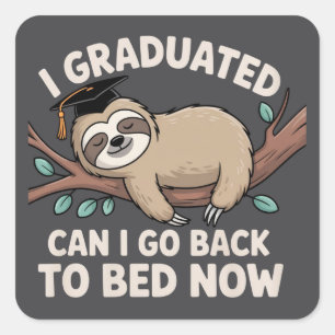 I Graduated Can I Go Back To Bed Now Sloth Funny Square Sticker
