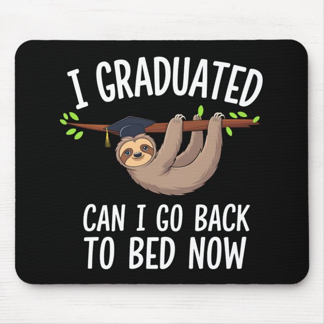 I Graduated Can I Go Back To Bed Now Sloth Mouse Pad (Front)