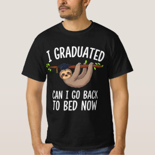 I Graduated Can I Go Back To Bed Now Sloth T-Shirt