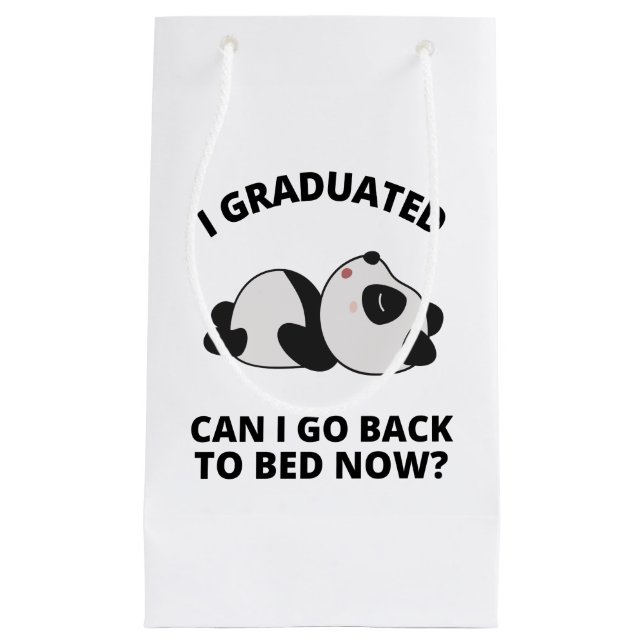 I Graduated Can I Go Back to Bed Now  Small Gift Bag (Front)