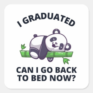 I Graduated Can I Go Back to Bed Now Square Sticker