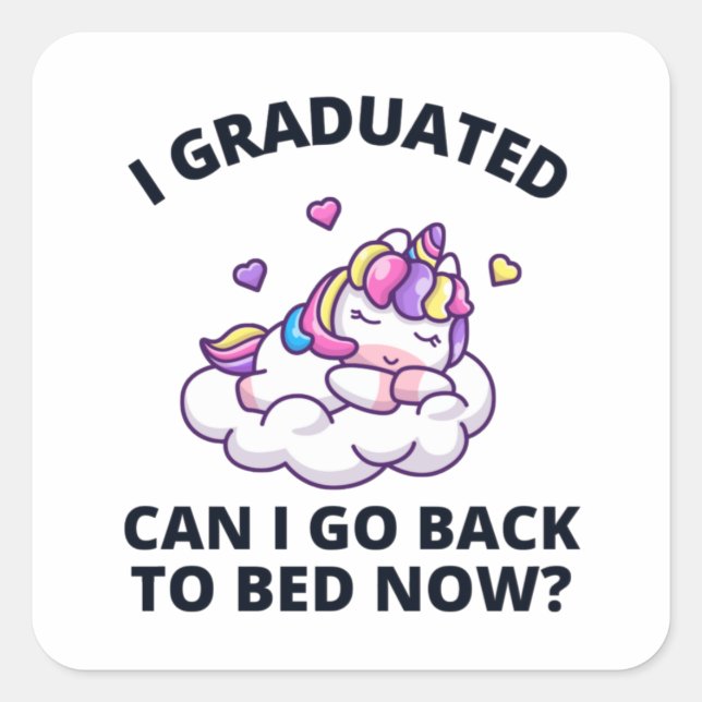 I Graduated Can I Go Back to Bed Now     Square Sticker (Front)