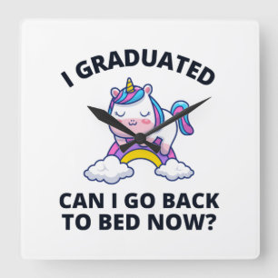 I Graduated Can I Go Back to Bed Now  Square Wall Clock