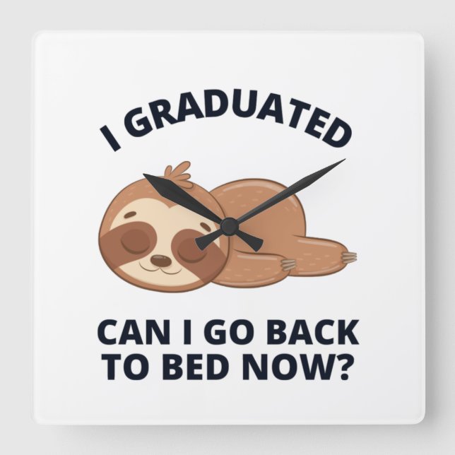 I Graduated Can I Go Back to Bed Now  Square Wall Clock (Front)